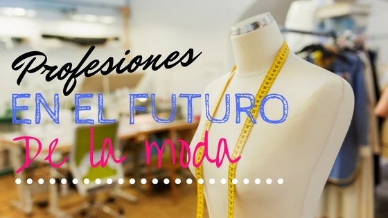 profesiones en el futuro de la moda