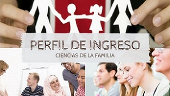 perfil de ingreso, lic. en ciencias de la familia